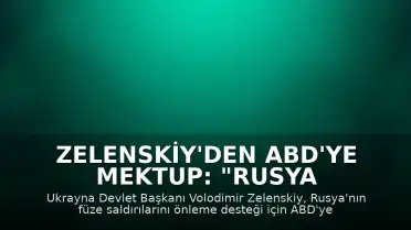 Zelenskiy'den ABD'ye Mektup: "Rusya Füzelere Güvendiği Sürece Diplomasiye Samimi Değil"