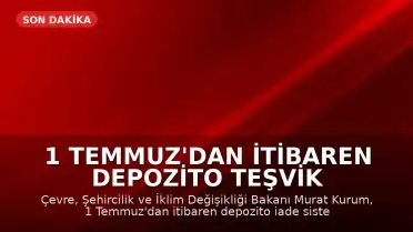 1 Temmuz'dan İtibaren Depozito Teşvik Bedeli 1 TL Olacak