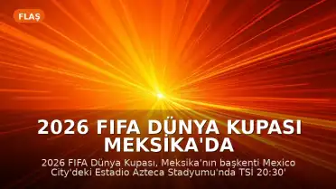 2026 FIFA Dünya Kupası Meksika'da Görkemli Bir Törenle Başlıyor