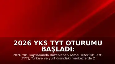 2026 YKS TYT Oturumu Başladı: 2 Milyon 425 Bin Aday Sınavda