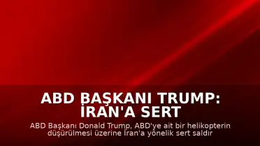 ABD Başkanı Trump: İran'a Sert Darbeler İndireceğiz