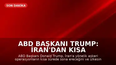 ABD Başkanı Trump: İran'dan Kısa Sürede Çekileceğiz