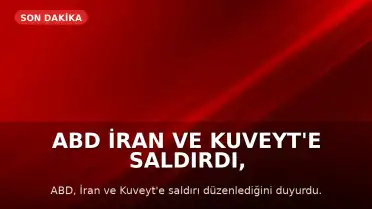 ABD İran ve Kuveyt'e Saldırdı, İran ABD Üssünü Vurdu