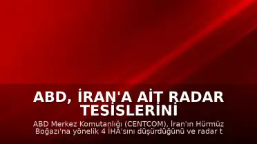 ABD, İran'a Ait Radar Tesislerini Vurdu, 4 İHA Düşürüldü