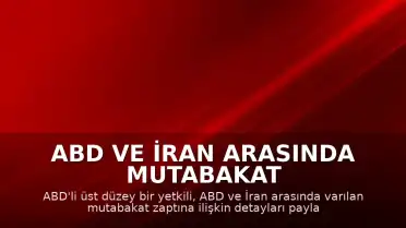 ABD ve İran Arasında Mutabakat Zaptı İmzalandı