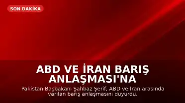 ABD ve İran Barış Anlaşması'na Vardı: Türkiye ve Diğer Ülkelere Teşekkür