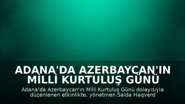 Adana'da Azerbaycan'ın Milli Kurtuluş Günü kapsamında 'Eski Bavullar' filminin gösterimi gerçekleştirildi