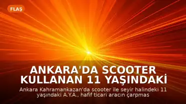Ankara'da Scooter Kullanan 11 Yaşındaki Çocuk Trafik Kazasında Yaşamını Yitirdi