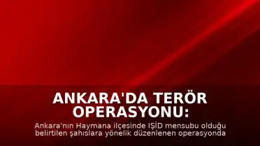 Ankara'da Terör Operasyonu: Haymana'da Çatışma Çıktı