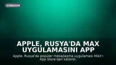 Apple, Rusya'da MAX Uygulamasını App Store'dan Kaldırdı