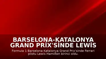 Barselona-Katalonya Grand Prix'sinde Lewis Hamilton Galibiyete Ulaştı