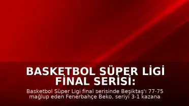 Basketbol Süper Ligi Final Serisi: Fenerbahçe Beko 13. Şampiyonluğunu İlan Etti