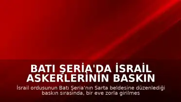 Batı Şeria'da İsrail Askerlerinin Baskın Düzenlediği Evde Bir Filistinli Yaşamını Yitirdi