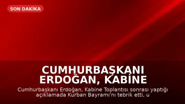 Cumhurbaşkanı Erdoğan, Kabine Toplantısı Sonrası Açıklamalarda Bulundu