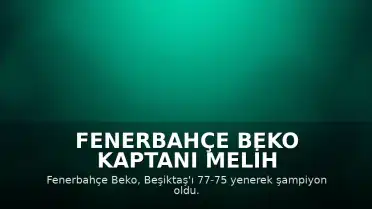 Fenerbahçe Beko Kaptanı Melih Mahmutoğlu: "Muhteşem bir sezondu"