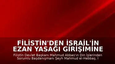 Filistin'den İsrail'in Ezan Yasağı Girişimine Tepki: "Dini Savaş İlanı"