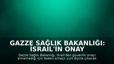 Gazze Sağlık Bakanlığı: İsrail'in Onay Vermemesi Nedeniyle Hastaların Yurt Dışı Tedavi Çıkışları İptal Edildi