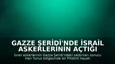 Gazze Şeridi'nde İsrail Askerlerinin Açtığı Ateş Sonucu Bir Filistinli Yaşamını Yitirdi