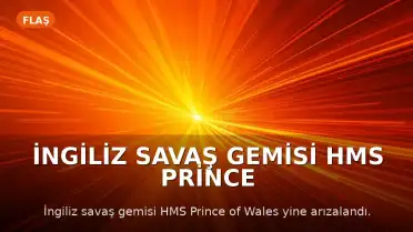 İngiliz Savaş Gemisi HMS Prince of Wales Yine Arızalandı, Dünya Kupası Beklentileri Yüksek