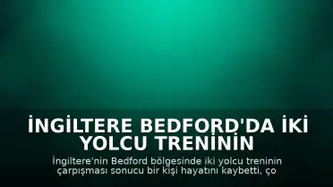 İngiltere Bedford'da İki Yolcu Treninin Çarpışması Sonucu 1 Kişi Öldü
