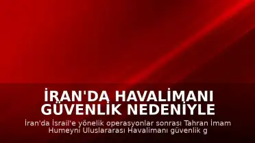 İran'da Havalimanı Güvenlik Nedeniyle Uçuşlara Kapatıldı