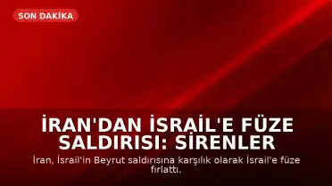 İran'dan İsrail'e Füze Saldırısı: Sirenler Çaldı