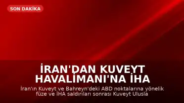 İran'dan Kuveyt Havalimanı'na İHA Saldırısı: Terminalde Hasar, Yaralılar Var