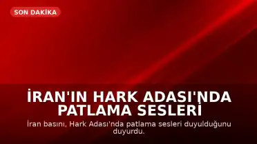 İran'ın Hark Adası'nda Patlama Sesleri Duyuldu
