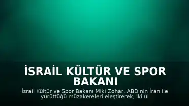 İsrail Kültür ve Spor Bakanı Miki Zohar'dan ABD'ye İran uyarısı: "Çatışma rotasına gireriz"