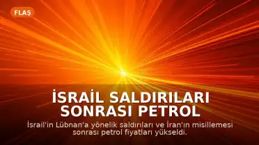 İsrail Saldırıları Sonrası Petrol Fiyatları Yükseldi