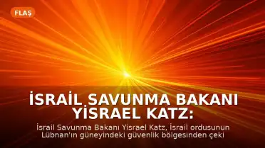 İsrail Savunma Bakanı Yisrael Katz: "İsrail, Lübnan'daki güvenlik bölgesinden çekilmeyecektir"