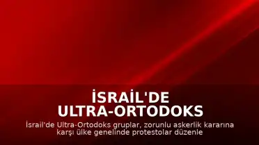 İsrail'de Ultra-Ortodoks Grupların Zorunlu Askerlik Protestoları Ülke Genelinde Trafiği Felç Etti