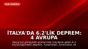 İtalya'da 6.2'lik Deprem: 4 Avrupa Ülkesi Sallandı