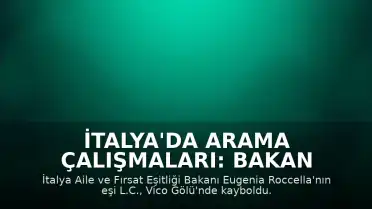 İtalya'da Arama Çalışmaları: Bakan Roccella'nın Eşi Vico Gölü'nde Kayboldu
