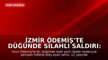 İzmir Ödemiş'te Düğünde Silahlı Saldırı: 1 Çocuk Öldü, 4 Yaralı
