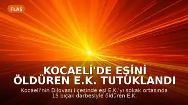 Kocaeli'de Eşini Öldüren E.K. Tutuklandı