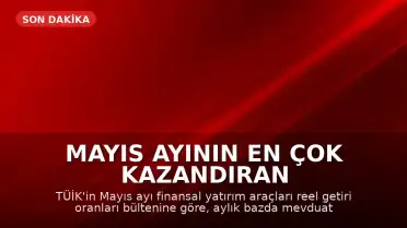 Mayıs Ayının En Çok Kazandıran Yatırım Aracı Açıklandı