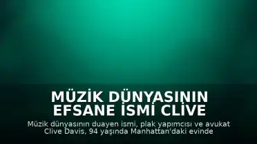Müzik Dünyasının Efsane İsmi Clive Davis 94 Yaşında Vefat Etti