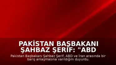Pakistan Başbakanı Şahbaz Şerif: "ABD ve İran arasında barış anlaşmasına varıldı"