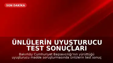 Ünlülerin Uyuşturucu Test Sonuçları Açıklandı
