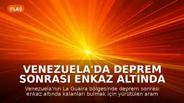 Venezuela'da Deprem Sonrası Enkaz Altında Yaşam Mücadelesi: Arama Çalışmalarında Kritik Anlar