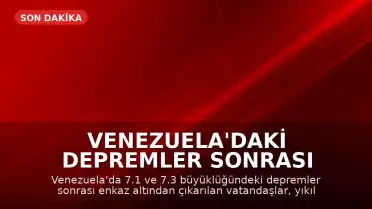 Venezuela'daki Depremler Sonrası Enkaz Altından Kurtulanlar Yaşadıkları Dehşeti Anlattı