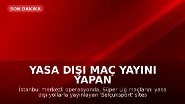 Yasa Dışı Maç Yayını Yapan Sitenin Yöneticisi S.Y. Denizli'de Yakalandı