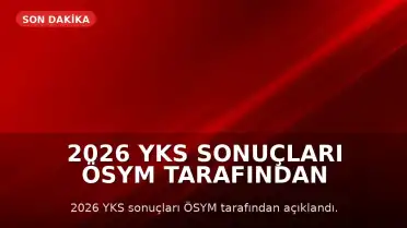 2026 YKS Sonuçları ÖSYM Tarafından Açıklandı