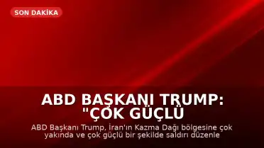 ABD Başkanı Trump: "Çok güçlü biçimde vuracağız"