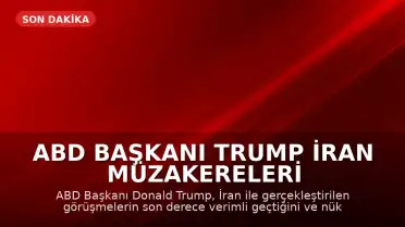 ABD Başkanı Trump İran Müzakereleri Hakkında: "İran tarafıyla son derece verimli bir toplantı gerçekleştirdik"