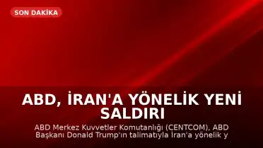 ABD, İran'a Yönelik Yeni Saldırı Dalgası Başlattı