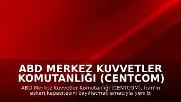 ABD Merkez Kuvvetler Komutanlığı (CENTCOM) İran'a Yönelik Yeni Bir Hava Saldırısı Dalgası Başlatıldığını Duyurdu