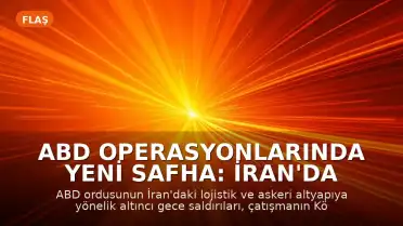 ABD Operasyonlarında Yeni Safha: İran'da Altyapı Hedef Alındı