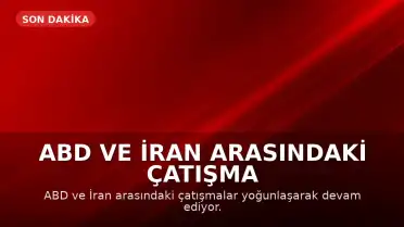 ABD ve İran Arasındaki Çatışma Yoğunlaştı: Saldırılar Tahran'a Ulaştı